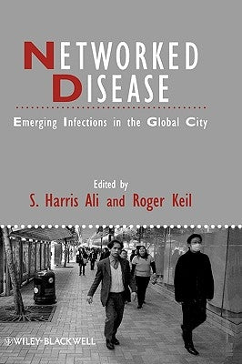 Networked Disease: Emerging Infections in the Global City by Ali, S. Harris