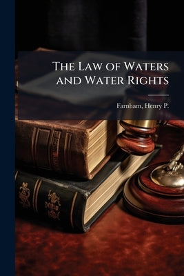 The Law of Waters and Water Rights by Farnham, Henry P. (Henry Philip) 186