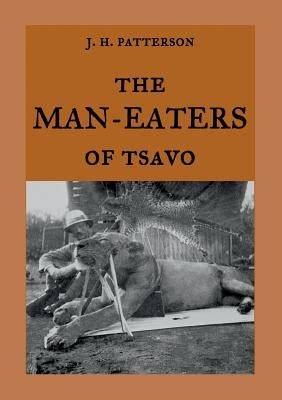 The Man-Eaters of Tsavo: The true story of the man-eating lions The Ghost and the Darkness by Weber, Maria