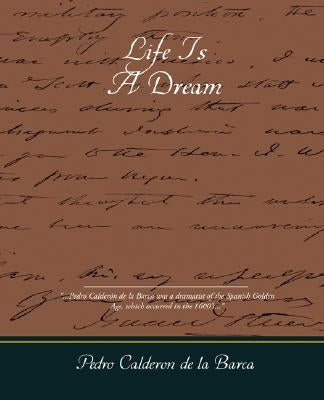 Life Is a Dream by De La Barca, Pedro Calderon