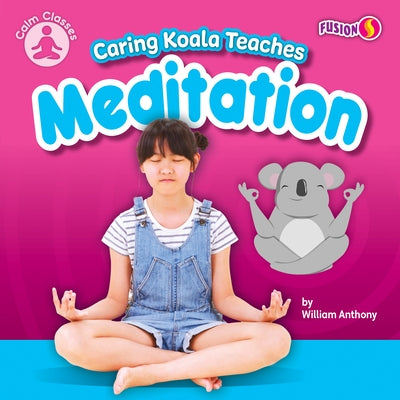 Caring Koala Teaches Meditation by Anthony, William