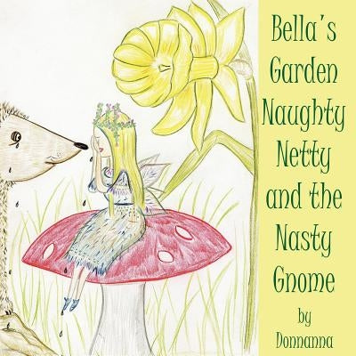 Bella's Garden Naughty Netty and the Nasty Gnome by Donnanna