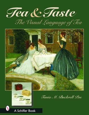 Tea & Taste: The Visual Language of Tea: The Visual Language of Tea by Pos, Tania M. Buckrell