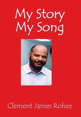 My Story My Song by Rohee, Clement James