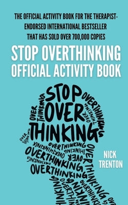 The Official Stop Overthinking Activity Book by Trenton, Nick