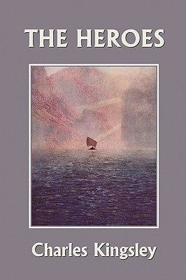 The Heroes, Illustrated Edition (Yesterday's Classics) by Kingsley, Charles
