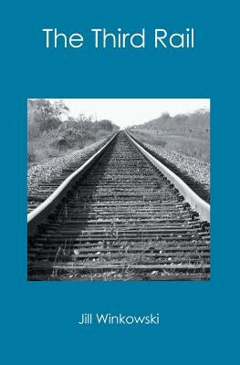 The Third Rail by Winkowski, Jill