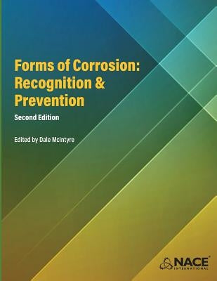 Forms of Corrosion: Recognition and Prevention, Second Edition by McIntyre, Dale