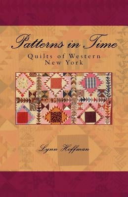 Patterns in Time: Quilts of Western New York by The Buffalo History Museum