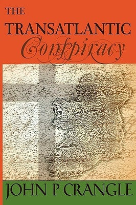 The Transatlantic Conspiracy by Crangle, John P.