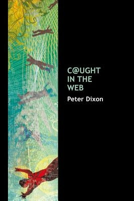 C@ught in the Web by Dixon, Peter