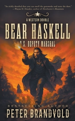 Bear Haskell, U.S. Deputy Marshal: A Western Double by Brandvold, Peter