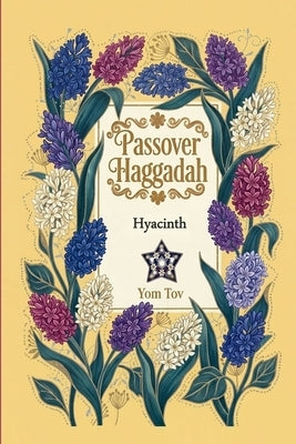 Passover Haggadah, Hyacinths: Pesach book for the Jewish Family, traditional Haggadah for a Meaningful and Speedy Seder by Press, Yom Tov