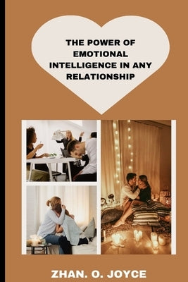 The Power of Emotional Intelligence in Any Relationship by O. Joyce, Zhan
