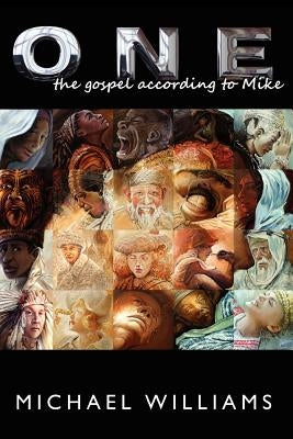 One: The Gospel According to Mike by Williams, Michael