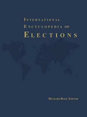 International Encyclopedia of Elections by Rose, Richard