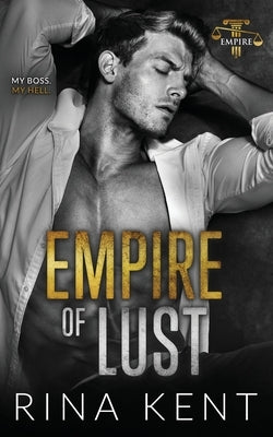 Empire of Lust: An Enemies with Benefits Romance by Kent, Rina