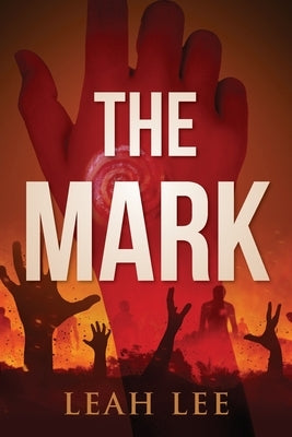 The Mark: The End of the World by Lee, Leah
