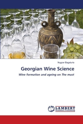 Georgian Wine Science by Bagaturia, Nugzar