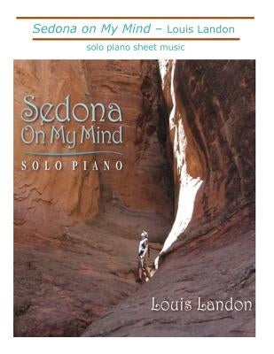 Sedona on My Mind: Solo Piano Sheet Music by Landon, Louis