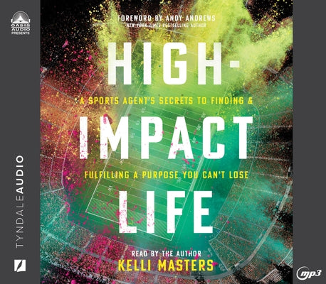 High-Impact Life: A Sports Agent's Secrets to Finding and Fulfilling a Purpose You Can't Lose by Masters, Kelli
