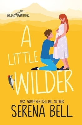 A Little Wilder: A Steamy Small-Town Romantic Comedy by Bell, Serena