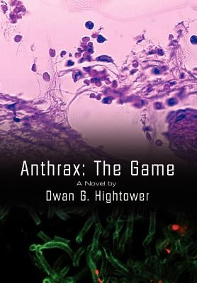 Anthrax: The Game by Hightower, Dwan G.