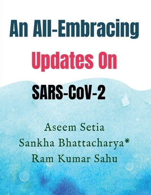 An All-Embracing Updates On SARS-CoV-2 by Setia, Aseem