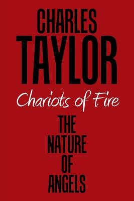 Chariots of Fire: The Nature of Angels by Taylor, Charles