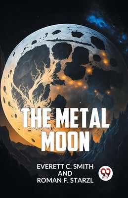 The Metal Moon by C Smith Everett