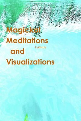 Magickal Meditations and Visualizations by Lamon