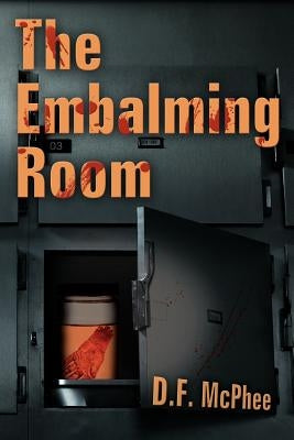 The Embalming Room by McPhee, D. F.