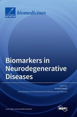 Biomarkers in Neurodegenerative Diseases by Ghosh, Arnab
