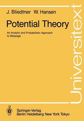 Potential Theory: An Analytic and Probabilistic Approach to Balayage by Bliedtner, Jürgen