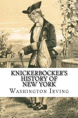 Knickerbocker's History of New York: Complete by Irving, Washington
