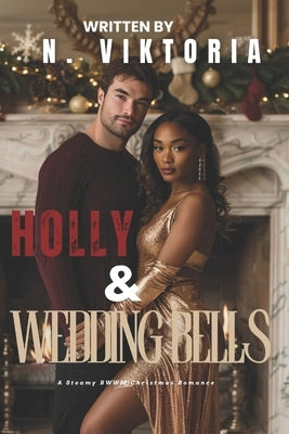 Holly & Wedding Bells: A Steamy BWWM Interracial Multicultural Standalone Contemporary Christmas Holiday Romance by Viktoria, N.