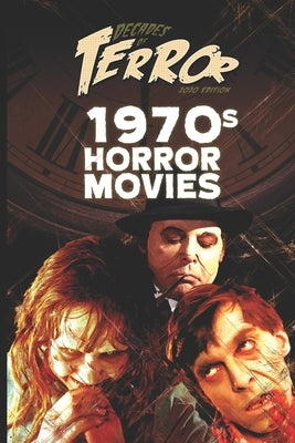 Decades of Terror 2020: 1970s Horror Movies by Hutchison, Steve