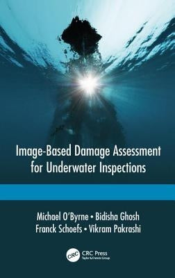 Image-Based Damage Assessment for Underwater Inspections by O'Byrne, Michael