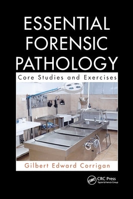 Essential Forensic Pathology: Core Studies and Exercises by Corrigan, Gilbert