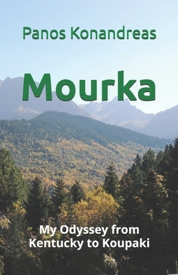 Mourka: My Odyssey from Kentucky to Koupaki by Konandreas, Panos A.