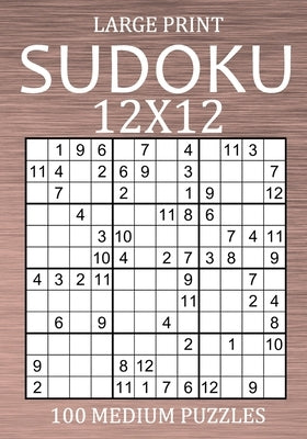Large Print Sudoku 12x12 - 100 Medium Puzzles: Sudoku Variant Medium Level - Different Type of Sudoku Puzzle Book for Adults by Hammond, Oliver