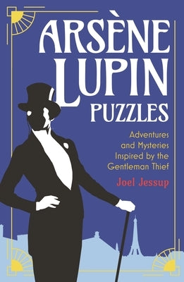 Arsène Lupin Puzzles: Adventures and Mysteries Inspired by the Gentleman Thief by Jessup, Joel