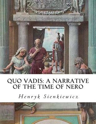 Quo Vadis: A Narrative of the Time of Nero by Sienkiewicz, Henryk