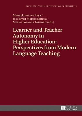 Learner and Teacher Autonomy in Higher Education: Perspectives from Modern Language Teaching by Jiménez Raya, Manuel