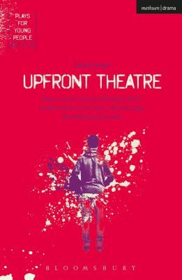 Upfront Theatre: Why Is John Lennon Wearing a Skirt?; Arsehammers; The Year of the Monkey; Hard Working Families by Dowie, Claire