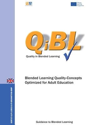 Blended Learning - Quality Concepts Optimized for Adult Education: A Guidance to Blended Learning by Mazohl, Peter