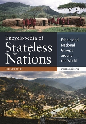 Encyclopedia of Stateless Nations: Ethnic and National Groups Around the World by Minahan, James B.