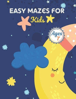 Easy Mazes For Kids Ages 7: Challenging And Fun Maze Book Children Kids Show Your Skills By Solving Mazes. by Anzures, Rusty
