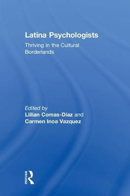 Latina Psychologists: Thriving in the Cultural Borderlands by Comas-Diaz, Lillian