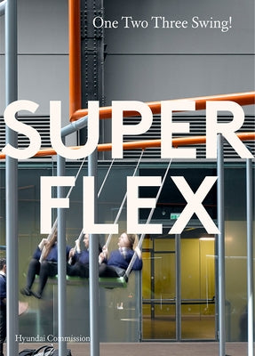 Superflex: One Two Three Swing: The Hyundai Commission by Hyslop, Donald